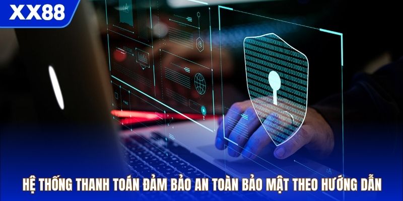 Hệ thống thanh toán đảm bảo an toàn bảo mật