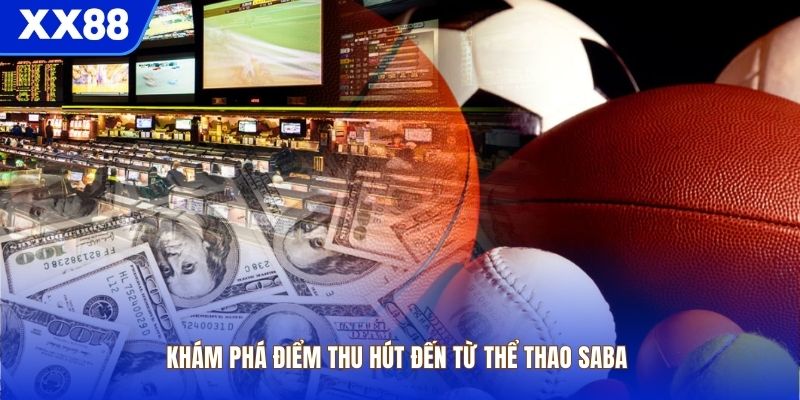 Khám phá điểm thu hút đến từ thể thao SABA